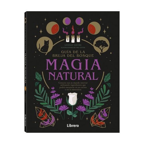 Guía de la Bruja del Bosque: Magia Natural - Conecte con su Mundo Interior