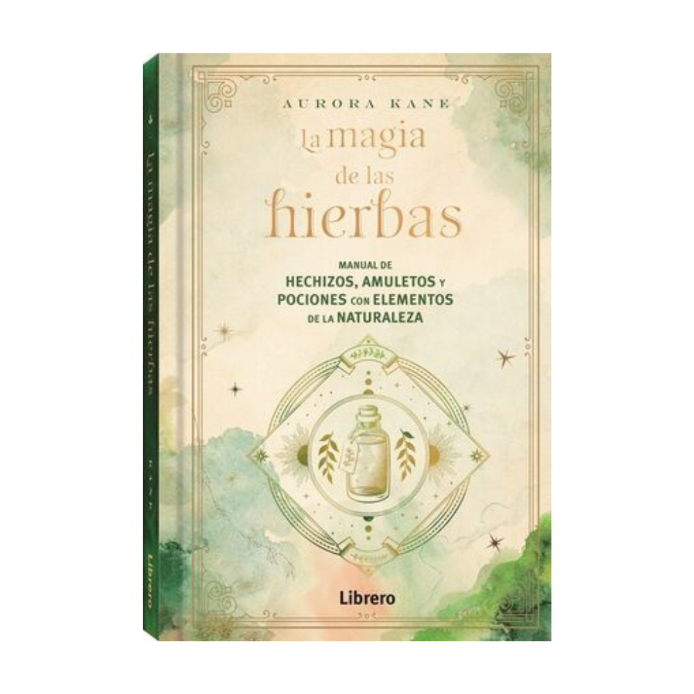 Magia de las Hierbas: Manual de Hechizos, Amuletos y Pociones