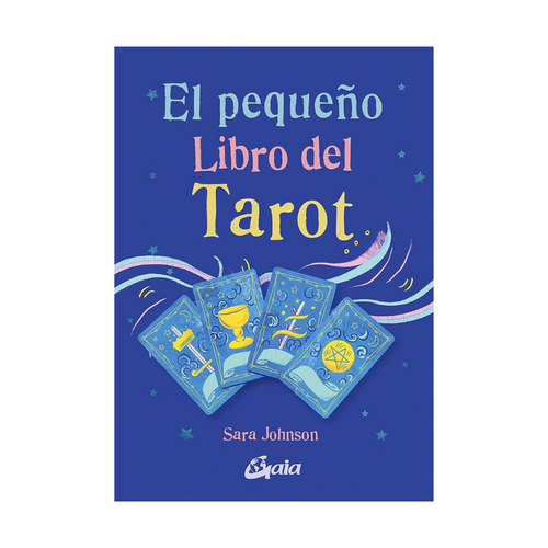 El Pequeño Libro del Tarot: Descubre tu Destino y Encuentra Respuestas Creativas