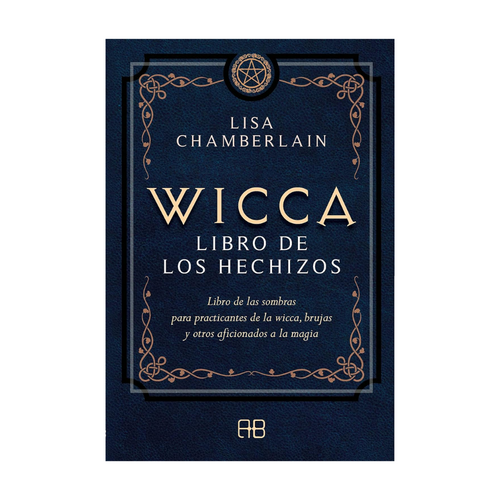 Wicca, Libro de los Hechizos: Encantamientos para la Magia Cotidiana