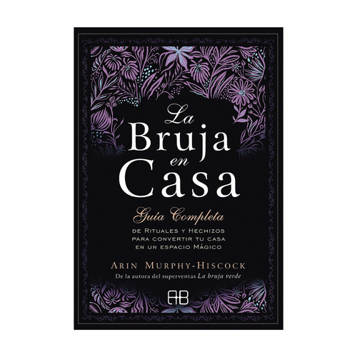 La Bruja en Casa: Ritualiza tu Hogar y Descubre su Magia