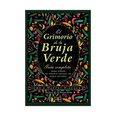Libro El Grimorio de la Bruja Verde: Crea y Registra tu Magia Natural - Esotergia Tienda