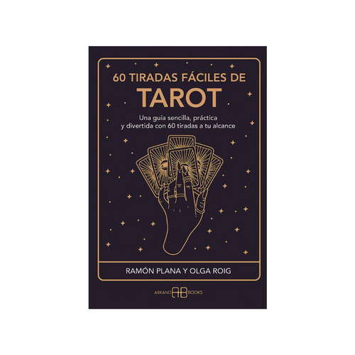 60 Tiradas Fáciles de Tarot: La Guía Definitiva para Lecturas Claras y Precisas