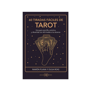 60 Tiradas Fáciles de Tarot: La Guía Definitiva para Lecturas Claras y Precisas