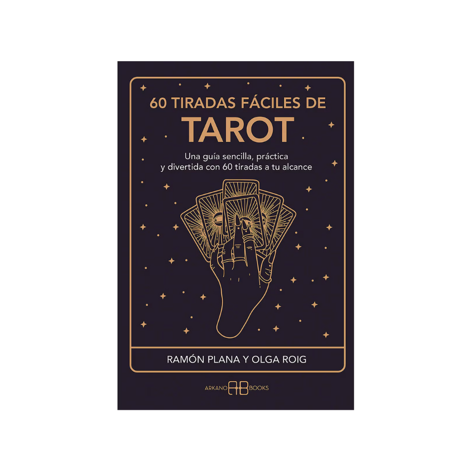 60 Tiradas Fáciles de Tarot: La Guía Definitiva para Lecturas Claras y Precisas