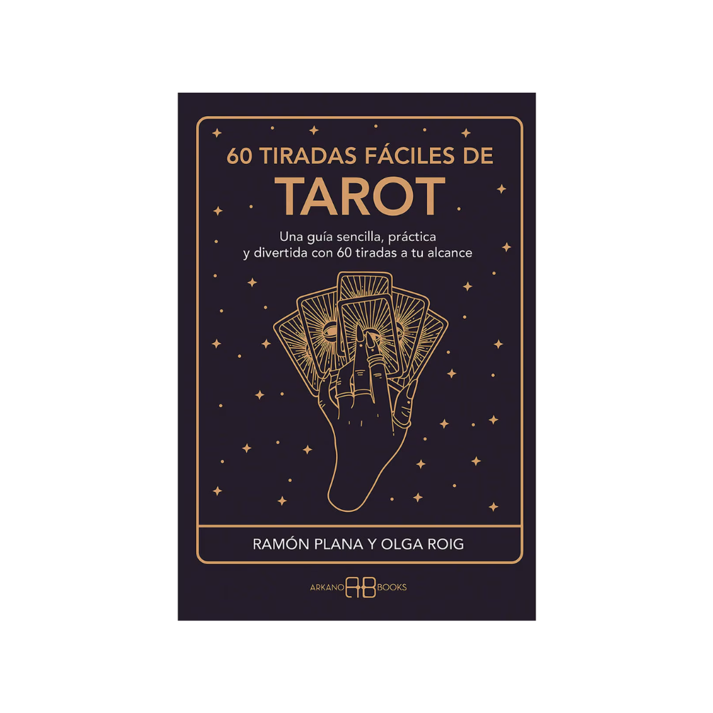 60 Tiradas Fáciles de Tarot: La Guía Definitiva para Lecturas Claras y Precisas