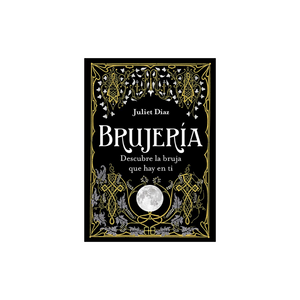 Libro 'Brujería: Descubre la Bruja que Hay en Ti' – Conecta con tu Poder Interior y Transforma tu Vida con Magia y Rituales